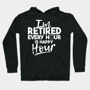 'Every Hour Is Happy Hour' Funny Retirement Gift Hoodie